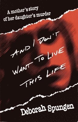 Deborah Spungen - And I Don't Want to Live This Life, Häftad