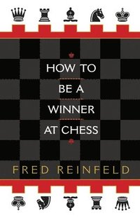 bokomslag How to be a Winner at Chess