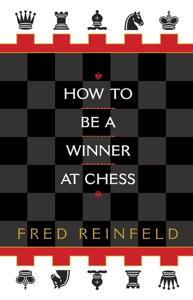 Fred Reinfeld - How to be a Winner at Chess, Häftad
