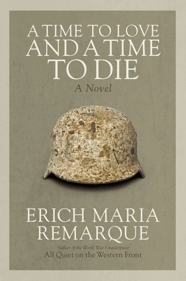 Erich Maria Remarque - Time to Love and a Time to Die, Häftad