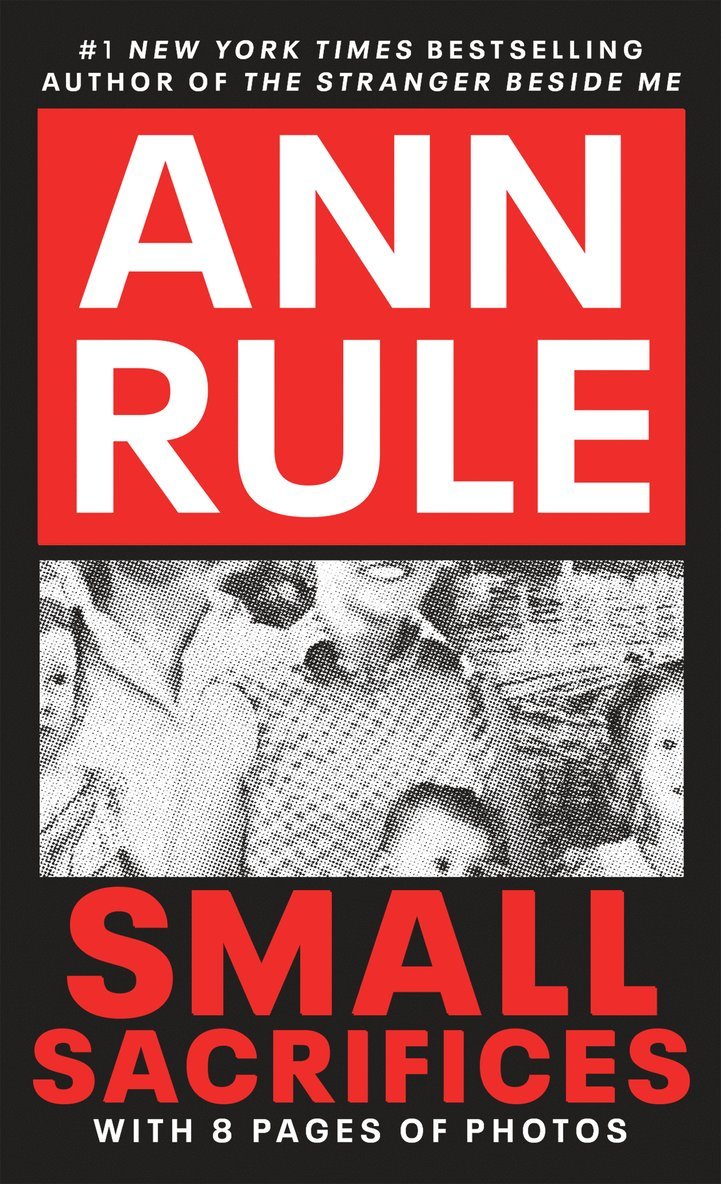 Ann Rule - Small Sacrifices: a True Story of Passion and Murder, Häftad