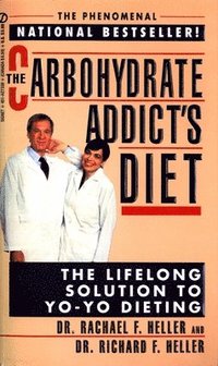 bokomslag The Carbohydrate Addict's Diet: The Carbohydrate Addict's Diet: The Lifelong Solution to Yo-Yo Dieting