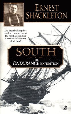 bokomslag South: The Endurance Expedition -- The Breathtaking First-Hand Account of One of the Most Astounding Antarctic Adventures of All Time