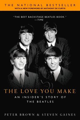 Peter Brown, Steven Gaines - The Love You Make: An Insider's Story of the Beatles, Häftad
