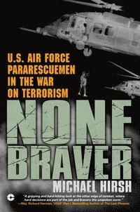 bokomslag None Braver: U.S. Air Force Pararescuemen in the War on Terrorism
