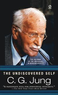 bokomslag The Undiscovered Self: The Dilemma of the Individual in Modern Society