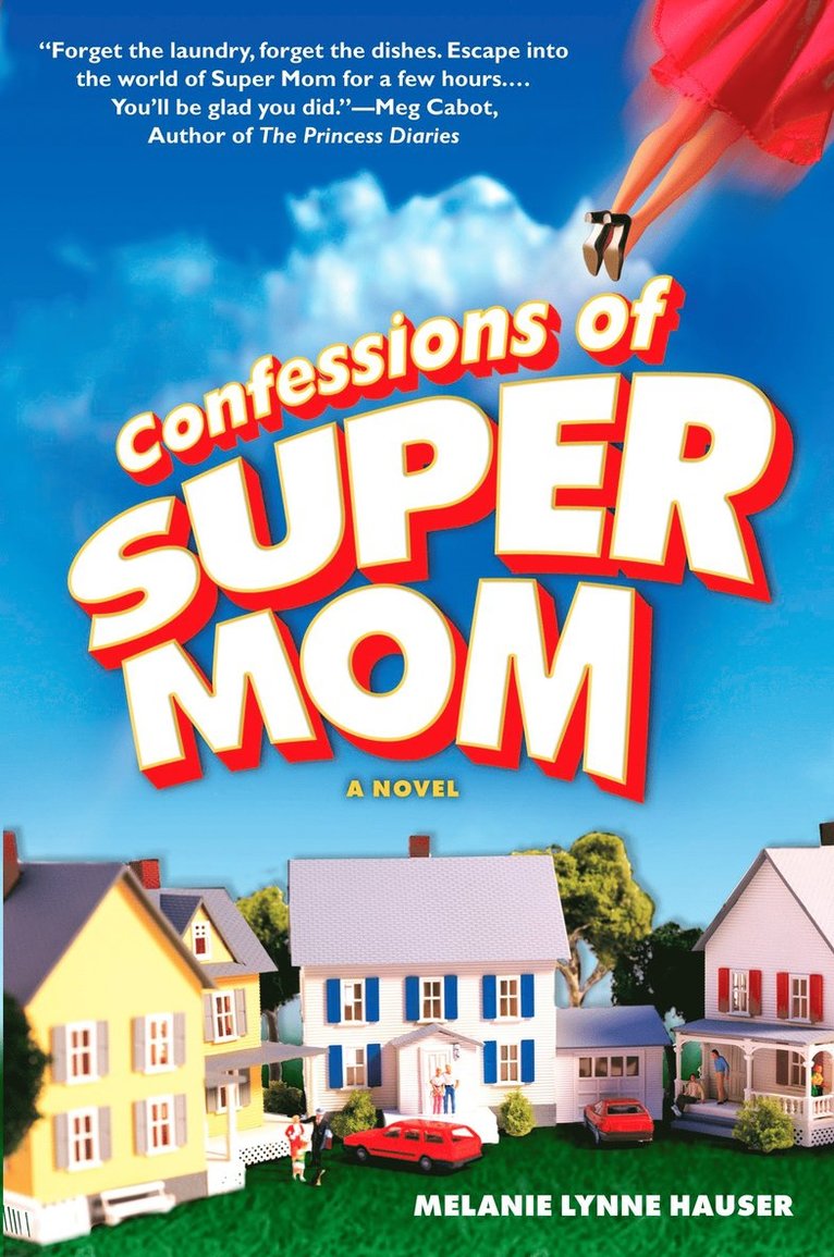 Melanie Lynne Hauser - Confessions of Super Mom, Häftad