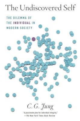 C. G. Jung - The Undiscovered Self: The Dilemma of the Individual in Modern Society, Häftad