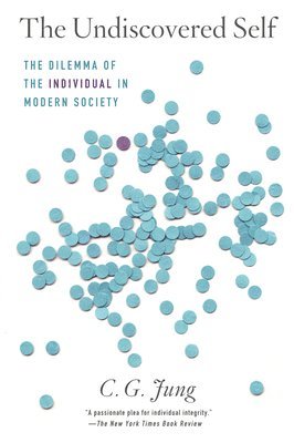 bokomslag The Undiscovered Self: The Dilemma of the Individual in Modern Society