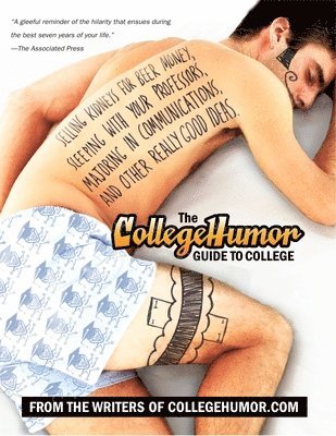 bokomslag The Collegehumor Guide to College: Selling Kidneys for Beer Money, Sleeping with Your Professors, Majoring in Commu Nications, and Other Really Good I