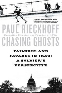 bokomslag Chasing Ghosts: Failures and Facades in Iraq: A Soldier's Perspective
