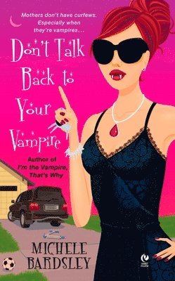 Don't Talk Back To Your Vampire 1