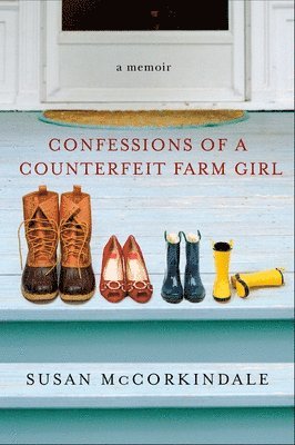Susan McCorkindale - Confessions of a Counterfeit Farm Girl: A Memoir, Häftad