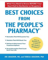 bokomslag Best Choices From the People's Pharmacy: What You Need to Know Before Your Next Visit to the Doctor or Drugstore