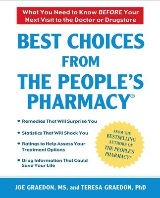 bokomslag Best Choices From the People's Pharmacy: What You Need to Know Before Your Next Visit to the Doctor or Drugstore