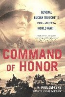 bokomslag Command of Honor: General Lucian Truscott's Path to Victory in World War II