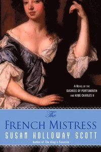 bokomslag The French Mistress: A Novel of the Duchess of Portsmouth and King Charles II