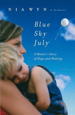 Nia Wyn - Blue Sky July: A Mother's Journey of Hope and Healing, Häftad