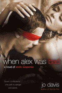 bokomslag When Alex Was Bad: A Novel of Erotic Suspense