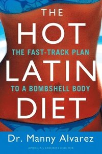 bokomslag The Hot Latin Diet: The Fast-Track to a Bombshell Body