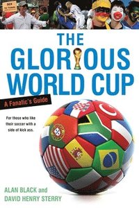bokomslag The Glorious World Cup: A Fanatic's Guide