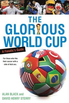 Alan Black, David Henry Sterry - The Glorious World Cup: A Fanatic's Guide, Häftad
