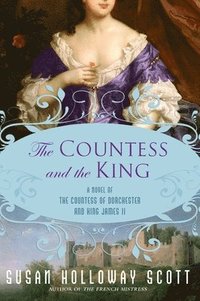 bokomslag The Countess and the King: A Novel of the Countess of Dorchester and King James II