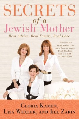 Secrets of a Jewish Mother: Real Advice, Real Family, Real Love 1