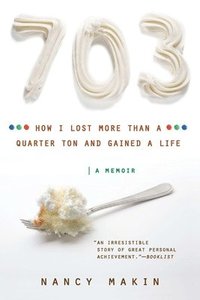 bokomslag 703: How I Lost More Than a Quarter Ton and Gained a Life