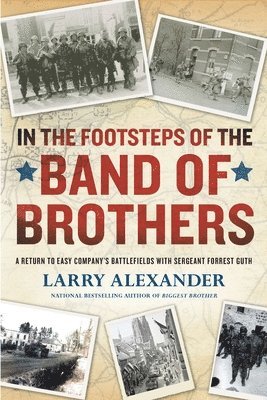 Larry Alexander - In the Footsteps of the Band of Brothers, Häftad