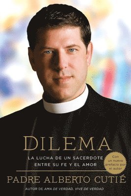 Padre Alberto Cutie - Dilema (Spanish Edition), Häftad