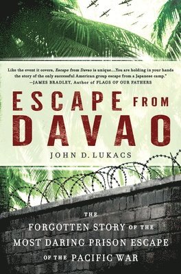 John D. Lukacs - Escape from Davao: The Forgotten Story of the Most Daring Prison Break of the Pacific War, Häftad