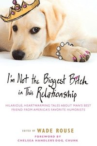 bokomslag I'm Not the Biggest Bitch in This Relationship