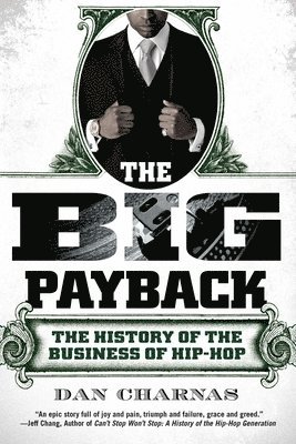 bokomslag The Big Payback: The History of the Business of Hip-Hop