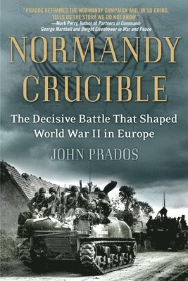 bokomslag Normandy Crucible: The Decisive Battle that Shaped World War II in Europe