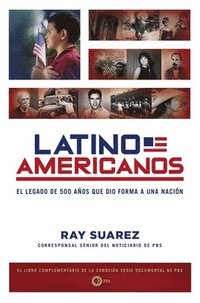 bokomslag Latino Americanos: El Legado de 500 Años Que Dio Forma a Una Nación