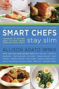 bokomslag Smart Chefs Stay Slim: Lessons in Eating and Living From America's Best Chefs