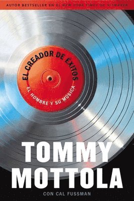 Tommy Mottola - El Creador de Exitos: El Hombre Y Su Música, Häftad