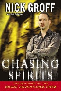 bokomslag Chasing Spirits: The Building of the 'Ghost Adventures' Crew