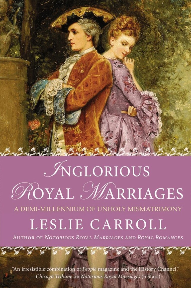 Leslie Carroll - Inglorious Royal Marriages, Häftad