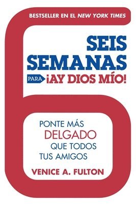 bokomslag Seis Semanas Para ¡Ay Dios Mio!: Ponte Más Delgado Que Todos Tus Amigos