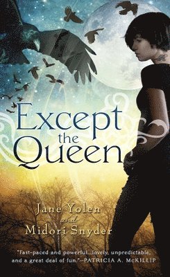 Jane Yolen, Midori Snyder - Except the Queen, Häftad