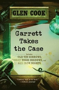 bokomslag Garrett Takes the Case: Old Tin Sorrows/Dread Brass Shadows/Red Iron Nights