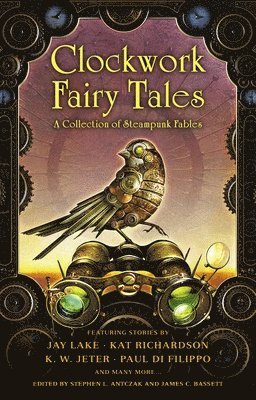 bokomslag Clockwork Fairy Tales: A Collection Of Steampunk Fables