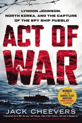 Act of War: Lyndon Johnson, North Korea, and the Capture of the Spy Ship Pueblo 1