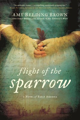 Amy Belding Brown - Flight of the Sparrow: A Novel of Early America, Häftad