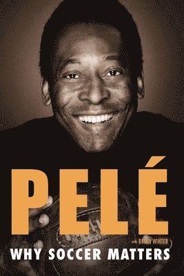 Pelé, Pele, Pel - Why Soccer Matters, Häftad