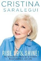 Rise Up & Shine!: My Secrets For Success in Career, Relationships, and Life