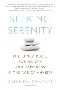 bokomslag Seeking Serenity: The 10 New Rules for Health and Happiness in the Age of Anxiety