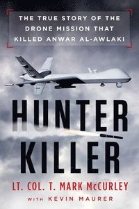 bokomslag Hunter Killer: The True Story of the Drone Mission That Killed Anwar al-Awlaki